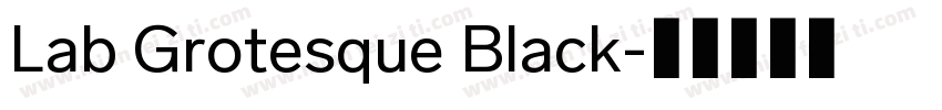 Lab Grotesque Black字体转换